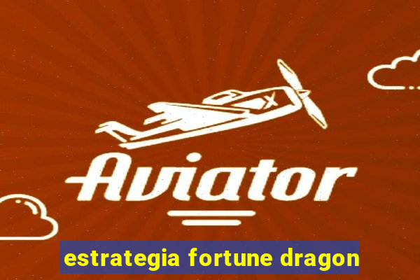 estrategia fortune dragon